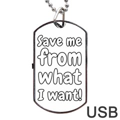 Save Me From What I Want Dog Tag Usb Flash (one Side) by Valentinaart