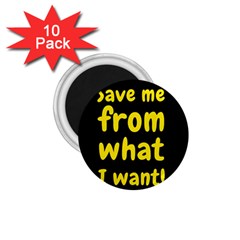 Save Me From What I Want 1 75  Magnets (10 Pack)  by Valentinaart