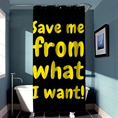 Save Me From What I Want Shower Curtain 36  X 72  (stall)  by Valentinaart