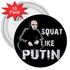 Squat like Putin 3  Buttons (10 pack) 