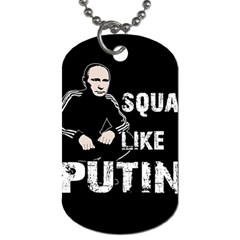 Squat Like Putin Dog Tag (two Sides) by Valentinaart