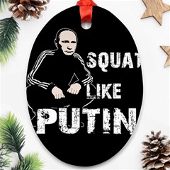 Squat Like Putin Oval Ornament (two Sides) by Valentinaart