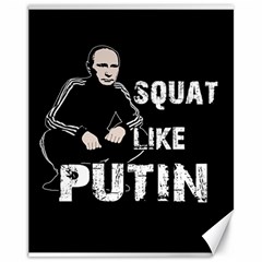 Squat like Putin Canvas 11  x 14  