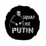 Squat like Putin Standard 15  Premium Flano Round Cushions Back