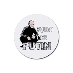 Squat Like Putin Rubber Coaster (round)  by Valentinaart