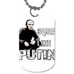 Squat Like Putin Dog Tag (two Sides) by Valentinaart