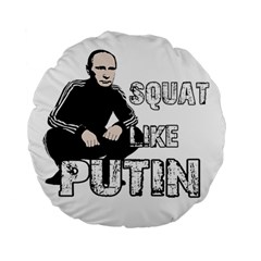 Squat Like Putin Standard 15  Premium Round Cushions by Valentinaart