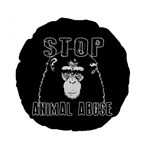 Stop Animal Abuse - Chimpanzee  Standard 15  Premium Flano Round Cushions Front