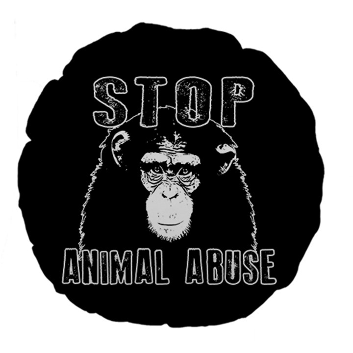 Stop Animal Abuse - Chimpanzee  Large 18  Premium Flano Round Cushions