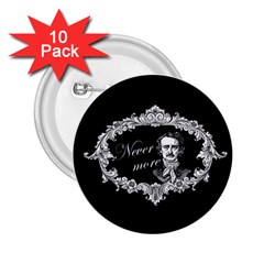 Edgar Allan Poe  - Never More 2 25  Buttons (10 Pack)  by Valentinaart