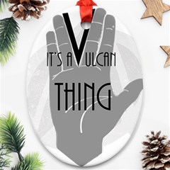 It s A Vulcan Thing Ornament (oval) by Howtobead