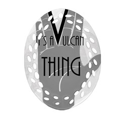 It s A Vulcan Thing Ornament (oval Filigree) by Howtobead