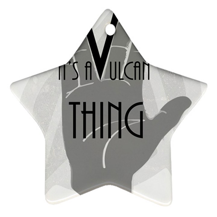 It s A Vulcan Thing Star Ornament (Two Sides)