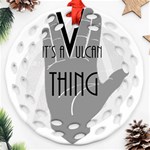 It s A Vulcan Thing Ornament (Round Filigree) Front