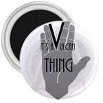 It s A Vulcan Thing 3  Magnets Front