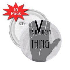 It s A Vulcan Thing 2 25  Buttons (10 Pack)  by Howtobead