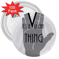 It s A Vulcan Thing 3  Buttons (100 Pack) 