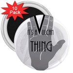 It s A Vulcan Thing 3  Magnets (10 pack)  Front