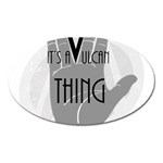 It s A Vulcan Thing Oval Magnet Front