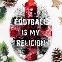 Football Is My Religion Oval Ornament (two Sides) by Valentinaart