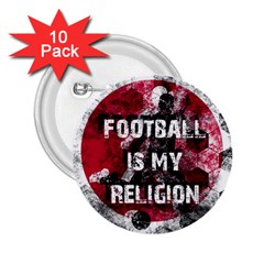 Football Is My Religion 2 25  Buttons (10 Pack)  by Valentinaart