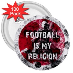 Football Is My Religion 3  Buttons (100 Pack)  by Valentinaart