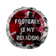 Football Is My Religion Standard 15  Premium Round Cushions by Valentinaart