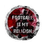 Football is my religion Standard 15  Premium Round Cushions Front