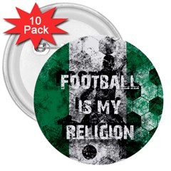 Football Is My Religion 3  Buttons (10 Pack)  by Valentinaart