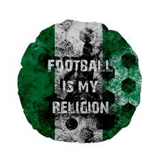 Football Is My Religion Standard 15  Premium Flano Round Cushions by Valentinaart