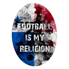 Football Is My Religion Oval Ornament (two Sides) by Valentinaart