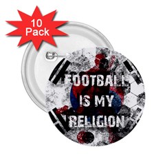 Football Is My Religion 2 25  Buttons (10 Pack)  by Valentinaart