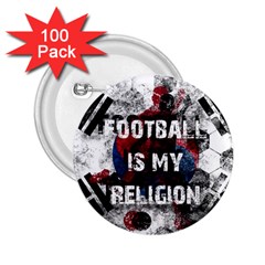 Football Is My Religion 2 25  Buttons (100 Pack)  by Valentinaart