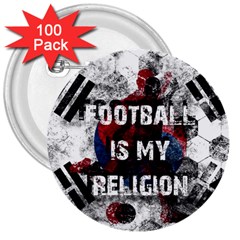 Football Is My Religion 3  Buttons (100 Pack)  by Valentinaart