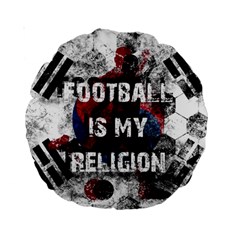 Football Is My Religion Standard 15  Premium Round Cushions by Valentinaart