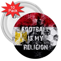 Football Is My Religion 3  Buttons (10 Pack)  by Valentinaart