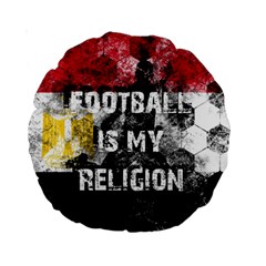 Football Is My Religion Standard 15  Premium Round Cushions by Valentinaart