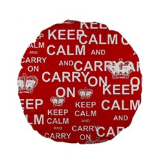 Keep Calm And Carry On Standard 15  Premium Round Cushions