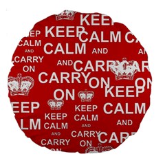 Keep Calm And Carry On Large 18  Premium Round Cushions by Sapixe