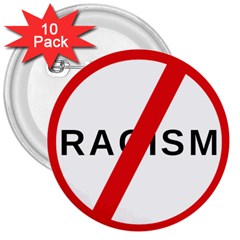 No Racism 3  Buttons (10 Pack) 