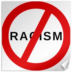 No Racism Canvas 20  X 20   by demongstore