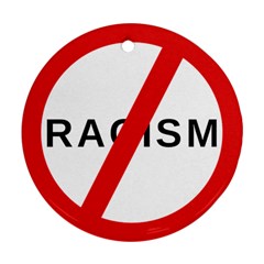 No Racism Round Ornament (two Sides) by demongstore