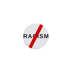 No Racism 1  Mini Buttons by demongstore