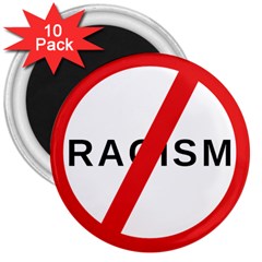 No Racism 3  Magnets (10 Pack)  by demongstore