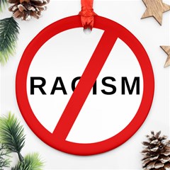 No Racism Round Ornament (two Sides) by demongstore