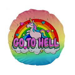 Go To Hell - Unicorn Standard 15  Premium Round Cushions by Valentinaart