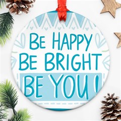 Motivation Positive Inspirational Ornament (Round)