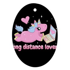 Long Distance Lover - Cute Unicorn Oval Ornament (two Sides) by Valentinaart