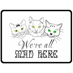 Funny Cats  We Are All Mad Here Fleece Blanket (large)  by FunnyCow