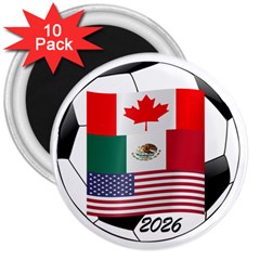 United Football Championship Hosting 2026 Soccer Ball Logo Canada Mexico Usa 3  Magnets (10 Pack)  by yoursparklingshop